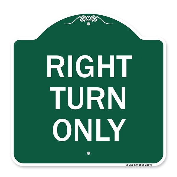 Designer Series Sign-Right Turn Only, Green & White Aluminum Sign, 18" x 18", GW-1818-22974